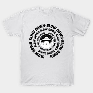 Slow Down T-Shirt